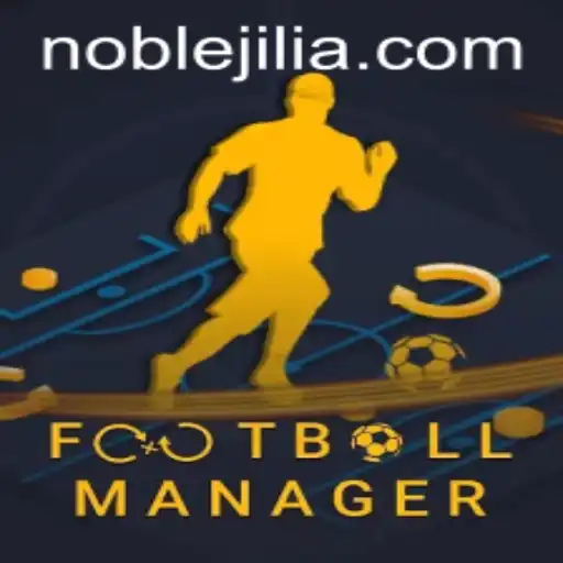 Exploring the Dynamic World of FootballManager and the Evolution of 'Noble Jili'